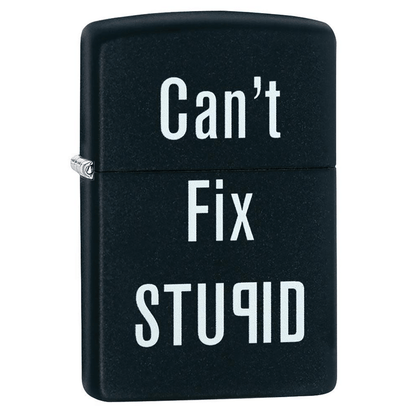 Zippo Cant Fix Stupid Black Matte